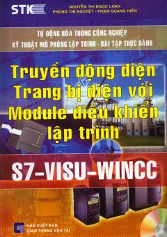 Truyền Động Điện - Trang bị Điện Với Module Điều Khiển Lập Trình S7 - Visu - Wincc (Dùng Kèm Đĩa CD)