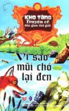 Kho Tàng Truyện Cổ Dân Gian Thế Giới - Vì Sao Mũi Chó Lại Đen