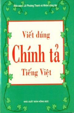 Viết Đúng Chính Tả Tiếng Việt - Tái bản 06/2009