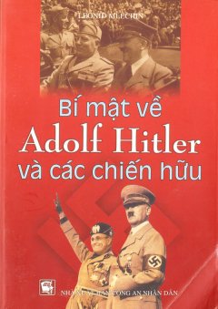 Bí Mật Về Adolf Hitler Và Các Chiến Hữu