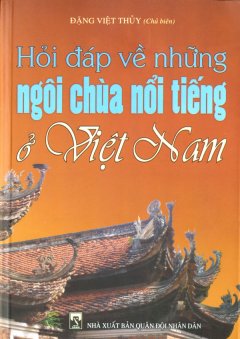 Hỏi Đáp Về Những Ngôi Chùa Nổi Tiếng Ở Việt Nam