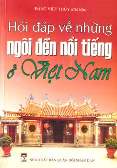 Hỏi Đáp Về Những Ngôi Đền Nổi Tiếng Ở Việt Nam