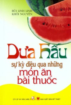 Dưa Hấu - Sự Kỳ Diệu Qua Những Món Ăn Bài Thuốc