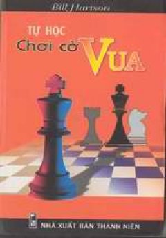 Tự học chơi cờ vua - Tái bản 2004