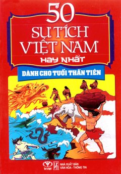 50 Sự Tích Việt Nam Hay Nhất - Dành Cho Tuổi Thần Tiên