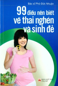 99 Điều Nên Biết Về Thai Nghén Và Sinh Đẻ