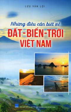 Những Điều Cần Biết Về Đất, Biển, Trời Việt Nam (Tái Bản 2017)