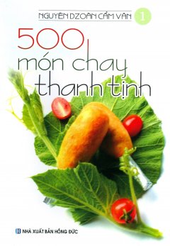 500 Món Chay Thanh Tịnh - Tập 1