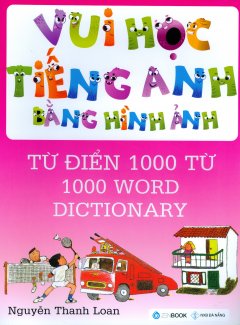 Vui Học Tiếng Anh Bằng Hình Ảnh - Từ Điển 1000 Từ