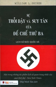 Sự Trỗi Dậy Và Suy Tàn Của Đế Chế Thứ Ba - Lịch Sử Đức Quốc Xã