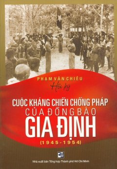 Cuộc Kháng Chiến Chống Pháp Của Đồng Bào Gia Định (1945 - 1954)