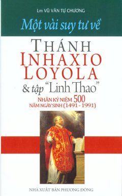 Một Vài Suy Tư Về Thánh Inhaxio Loyola Và Tập "Linh Thao"