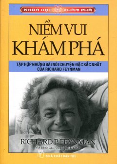 Niềm Vui Khám Phá - Tập Hợp Những Bài Nói Chuyện Đặc Sắc Nhất Của Richard Feynman