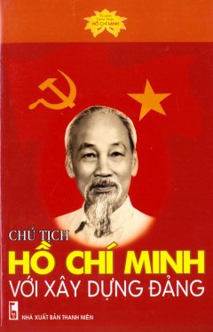 Chủ Tịch Hồ Chí Minh Với Xây Dựng Đảng