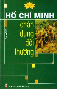 Hồ Chí Minh Chân Dung Đời Thường
