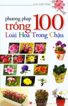 Phương Pháp Trồng 100 Loài Hoa Trong Chậu