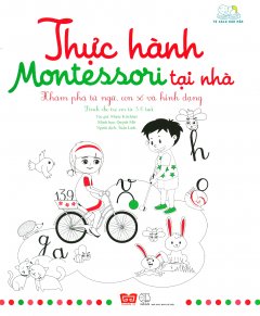 Thực Hành Montessori Tại Nhà - Khám Phá Từ Ngữ, Con Số Và Hình Dạng