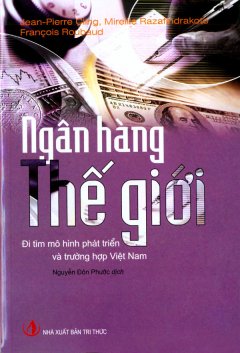 Ngân Hàng Thế Giới - Đi Tìm Mô Hình Phát Triển Và Trường Hợp Việt Nam