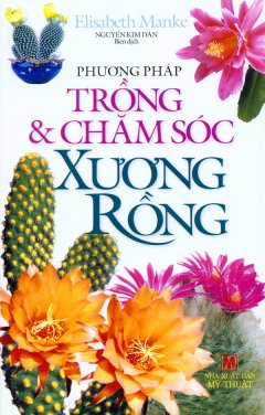 Phương Pháp Trồng Và Chăm Sóc Xương Rồng