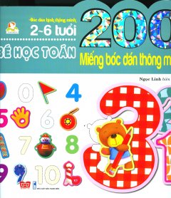 200 Miếng Bóc Dán Thông Minh - Bé Học Toán (2-6 Tuổi) - Tái Bản 2018