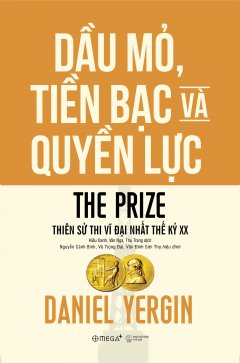 The Prize - Dầu Mỏ, Tiền Bạc Và Quyền Lực (Bìa Cứng)