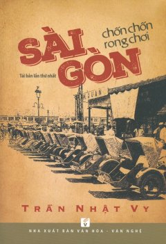 Sài Gòn Chốn Chốn Rong Chơi (Tái Bản 2018)