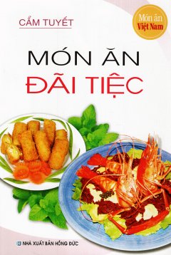 Món Ăn Việt Nam - Món Ăn Đãi Tiệc