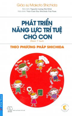 Phát Triển Năng Lực Trí Tuệ Cho Con Theo Phương Pháp Shichida (Dưới 7 Tuổi)