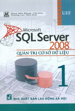Microsoft SQL Server 2008 - Quản Trị Cơ Sở Dữ Liệu (Tập 1)