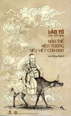 Lão Tử Đạo Đức Kinh: Bản Thể - Hiện Tượng - Siêu Việt Của Đạo