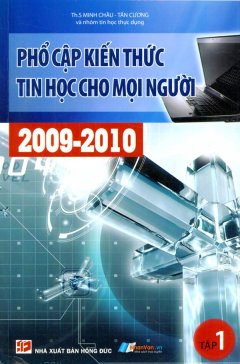 Phổ Cập Kiến Thức Tin Học Cho Mọi Người 2009 - 2010 (Tập 1)