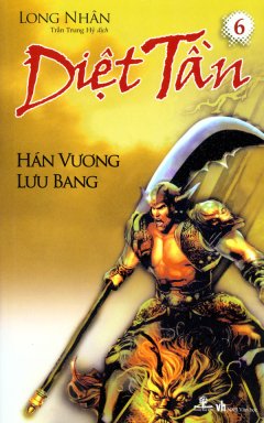 Diệt Tần - Hán Vương Lưu Bang (Tập 6)