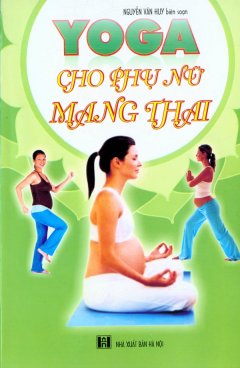 Yoga Cho Phụ Nữ Mang Thai - Tái bản 12/09/2009