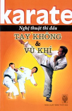 Karate - Nghệ Thuật Thi Đấu Tay Không Và Vũ Khí