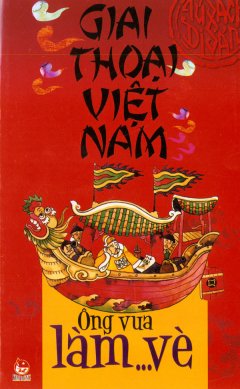 Giai Thoại Việt Nam - Ông Vua Làm... Vè