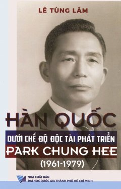 Hàn Quốc Dưới Chế Độ Độc Tài Phát Triển Park Chung Hee (1961 - 1979)