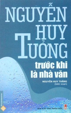 Nguyễn Huy Tưởng Trước Khi Là Nhà Văn