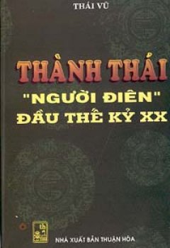 Thành Thái "Người Điên" đầu Thế kỷ XX