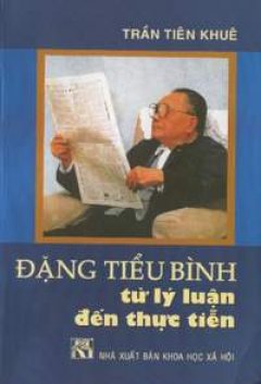 Đặng Tiểu Bình- từ lý luận đến thực tiễn