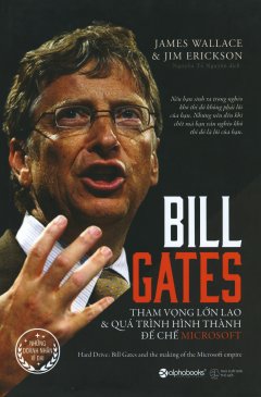 Bill Gates - Tham Vọng Lớn Lao & Quá Trình Hình Thành Đế Chế Microsoft (Bìa Cứng)