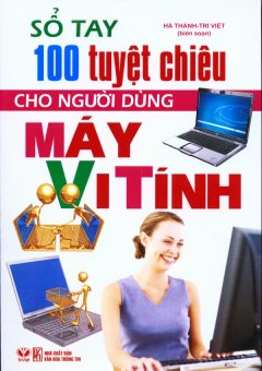 Sổ Tay 100 Tuyệt Chiêu Cho Người Dùng Máy Vi Tính