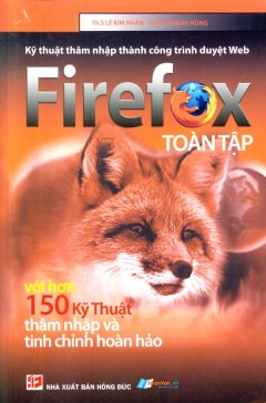 Kỹ Thuật Thâm Nhập Thành Công Trình Duyệt Web Firefox Toàn Tập - Với Hơn 150 Kỹ Thuật Thâm Nhập Và Tinh Chỉnh Hoàn Hảo