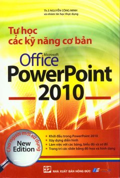 Tự Học Các Kỹ Năng Cơ Bản Microsoft Office PowerPoint 2010 Cho Người Mới Sử Dụng                                 