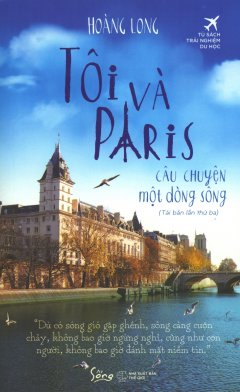 Tôi Và Paris - Câu Chuyện Một Dòng Sông (Tái Bản 2018)