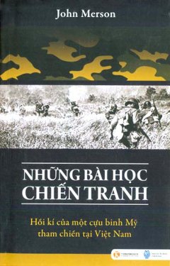 Những Bài Học Chiến Tranh - Hồi Kí Của Một Cựu Chiến Binh Mỹ Tham Chiến Tại Việt Nam