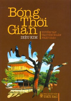 Bóng Thời Gian - Tuyển Tập Truyện Ngắn Phật Giáo