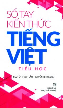 Sổ Tay Kiến Thức Tiếng Việt - Tiểu Học