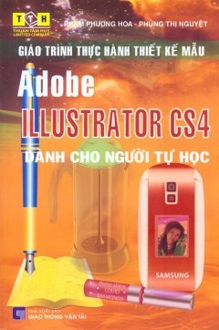 Giáo Trình Thực Hành Thiết Kế Mẫu - Adobe Illustrator CS4 - Dành Cho Người Tự Học