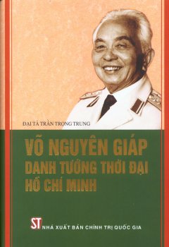 Võ Nguyên Giáp Danh Tướng Thời Đại Hồ Chí Minh
