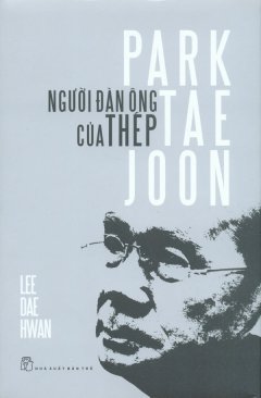 Park Tae Joon - Người Đàn Ông Của Thép (Bìa Mềm)